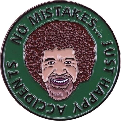 Bob Ross quotes no mistakes just happy accidents Badge Its so important to do something every day that will make you happy