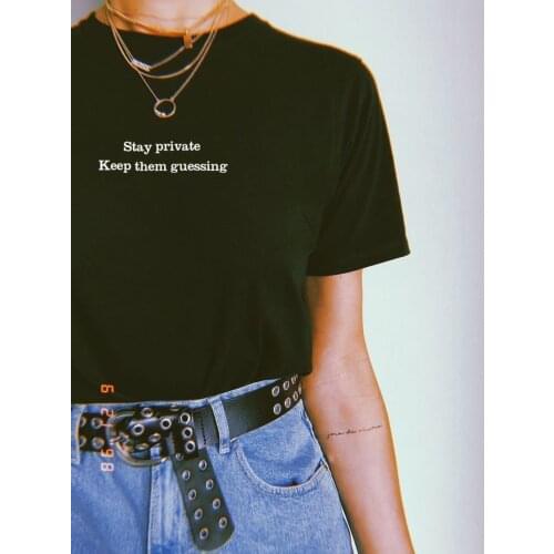 Stay Private keep them guessing T-shirt funny women 100% Cotton tumblr vintage grunge casual unisex quote Fashion tee top tshirt