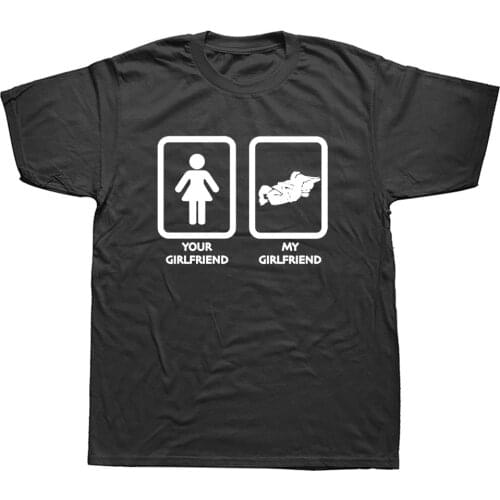 Your My Girlfriend Martial Arts Birthday Funny Unisex Graphic Fashion New Cotton Short Sleeve T Shirts O-Neck Harajuku T-shirt