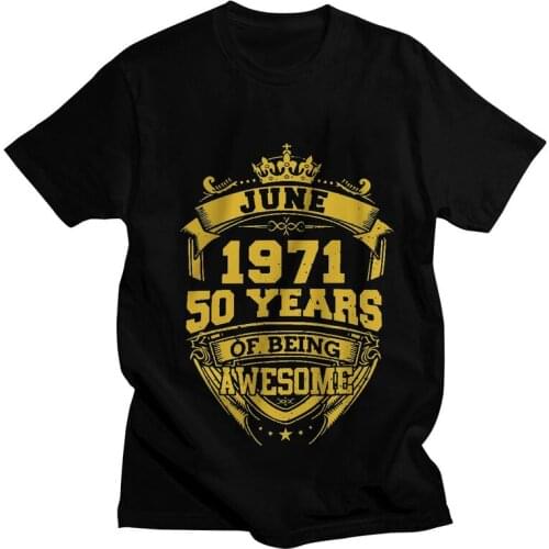 Born June 1971 T-shirt Mens Fashion T Shirt Short Sleeve 100% Cotton 50 Years Of Being Awesome Birthday Tshirt Urban Tees Tops