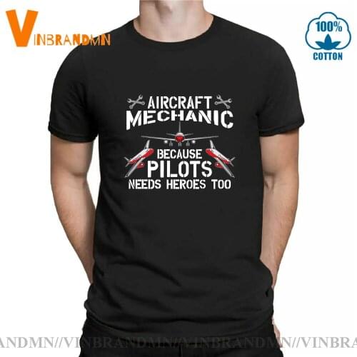 Funny Aircraft Mechanic Because Pilots Need heroes Too T shirts men Black White Tops Tees Aeroplane Airplane T-shirts