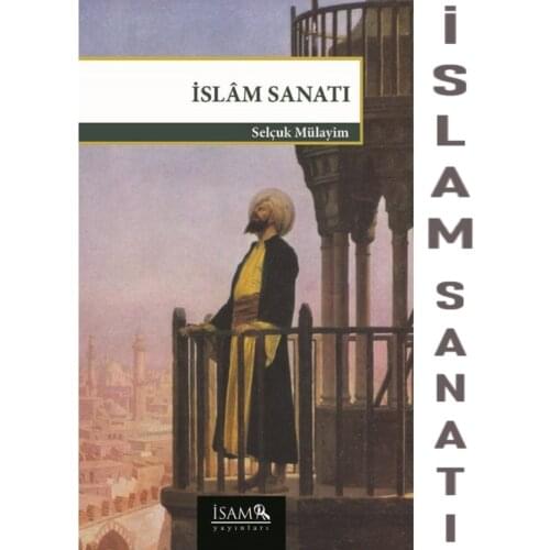 İslam Sanatı Selçuk Mülayim Türkçe Türkiye Diyanet Vakfı İslami Araştırmalar Merkezi Yayını Medeniyet ve Tarih Serisi Kitabı