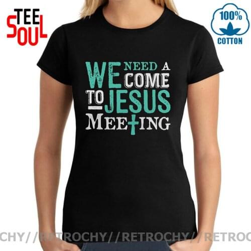 Vintage We Need a Come to Jesus Meeting T shirt women Funny Christian Jesus T-shirt Female Real Prayer Gift Santa Tees camisetas