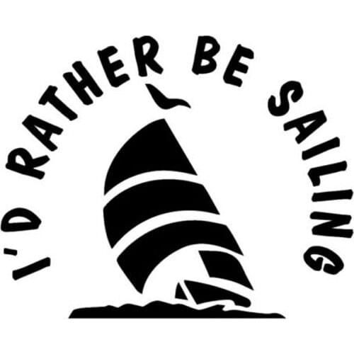 13.7CM*11CM Personality Style I'd Rather Be Sailing Vinyl Car Window Car Stickers C5-0277