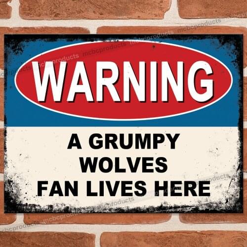 GRUMPY WOLVES FAN Funny Metal Signs Football Supporter Retro Mancave Wall Sign