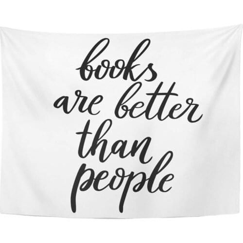 Wall Hanging Books are Better Than People Hand Lettering Quote About Reading 60"x 80" Tapestry Home Decor Art Tapestries for Bed