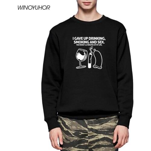 I Giving Up Drinking Smoking Funny Sweatshirts Mens 2021 New Winter Fleece Hoodiese Humor Joke Tops O-Neck Streetwear