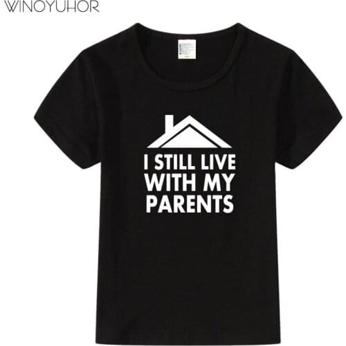 I Still Live With My Parents Print tshirt Boy Girl T Shirt For Children Toddler Clothes Funny Top Tees Drop Ship