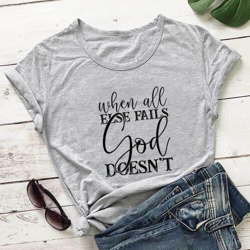 When All Else Fails God Does Not 100%Cotton Women Tshirt Christian Shirt Unisex Summer Autumn Casual Short Sleeve Top Faith Tee
