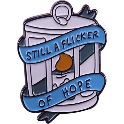 Still A Flicker Of Hope Enamel Pins Brooch Collecting Alloy Lapel Badges Men Women Fashion Jewelry Gifts Adorn Backpack Collar