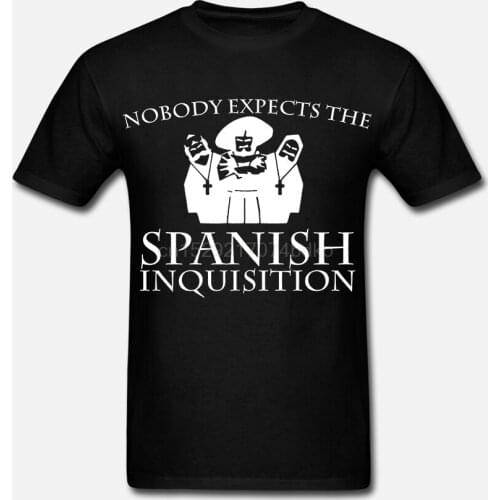 Nobody Expects The Spanish Inquisition T Shirt Monty Python Gift Funny Present Mens 100% Cotton Plus Size Top Tee T-Shirt