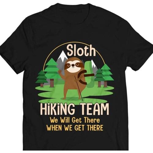 Sloth Hiking Team We'Ll Get There When We Get There Customized T-Shirt New Men Fashion Popular Style Man T-Shirt Design A Shirt