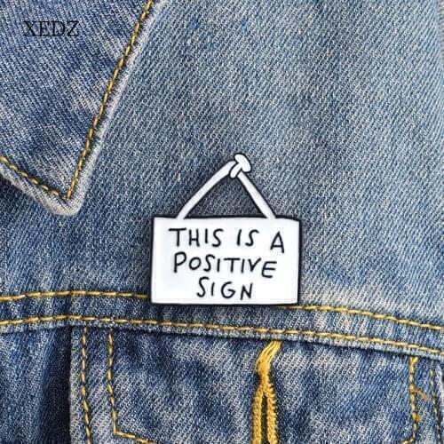 XEDZ New This is a positive sign brooch cute cartoon tote bag nameplate badge fashion denim clothes pendant jewelry gift