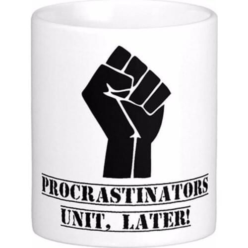 Procrastinators Unit Later Funny White Coffee Mugs Tea Mug Customize Gift By LVSURE Ceramic Mug Travel Coffee Mugs