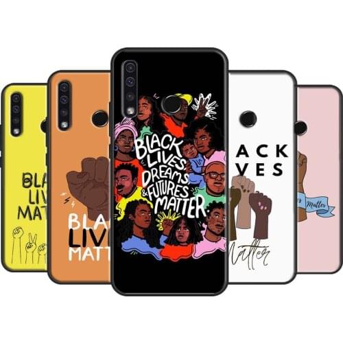 Black Lives Matter For Huawei Nova 5T P Smart 2019 P20 P40 P30 Pro Honor 10X Lite 9X 9S 8S 8X 20 10i Case