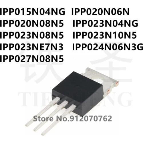 10PCS/LOT IPP015N04NG IPP020N06N IPP020N08N5 IPP023N04NG IPP023N08N5 IPP023N10N5 IPP023NE7N3 IPP024N06N3G IPP027N08N5 TO-220