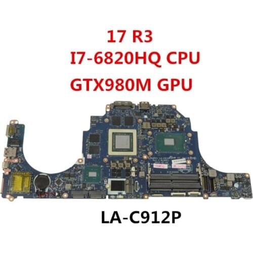 FOR Dell Alienware 17 R3 Laptop Motherboard W/ I7-6820HQ CPU GTX980M GPU CN-0YRFN8 CN-000x1c 000x1c 00x1c LA-C912P
