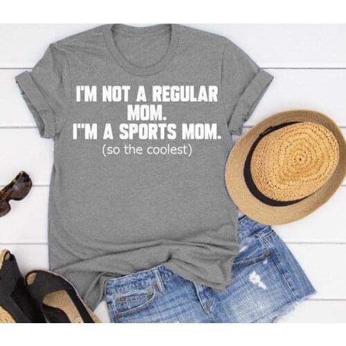 I am not a regular mom. i am a sports mom so the coolest t shirt women fashion slogan cotton casual funny tumblr vintage tee top