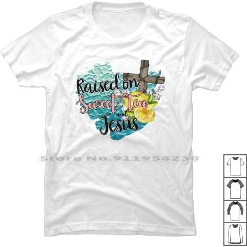 Raised On Sweet Tea And Jesus T Shirt 100% Cotton Religious Christian Religion Church Sweet Jesus Tea Ian God We Us Ra
