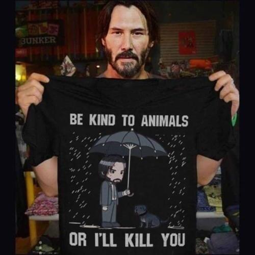 Cool John Wick Keanu Reeves Be Kind To Animals Or I'll Kill You Cartoon Funny T Shirt Men Short Sleeve Round Neck Cotton T-Shirt