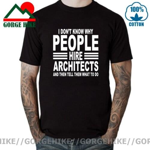 An Architect Birthday T-shirt Funny I Don't Know People Hire Architects and Then Tell Them What to Do T Shirt Harajuku Tee shirt