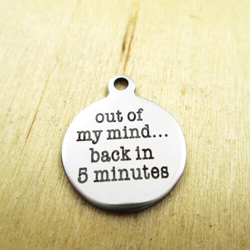 10pcs/lot-out of my mind back in 5 minutes stainless steel charms Laser Engraved Customized DIY Charms Pendants
