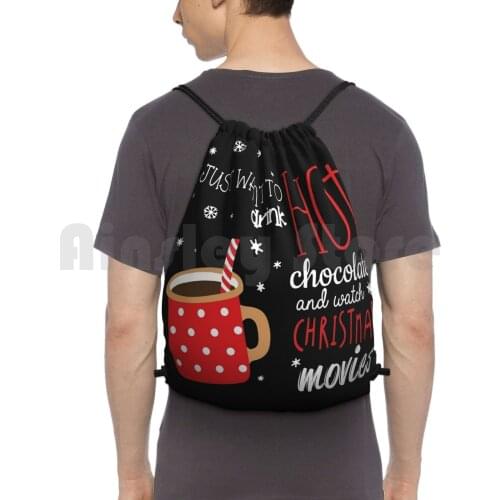 I Just Want To Drink Hot Chocolate And Watch Christmas Movies Backpack Drawstring Bags Gym Bag Waterproof I Just Want To