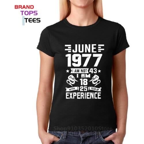 New Summer Popular Womens T Shirts cotton Female brand Clothing Summer O-neck Tshirt born in June 1977
