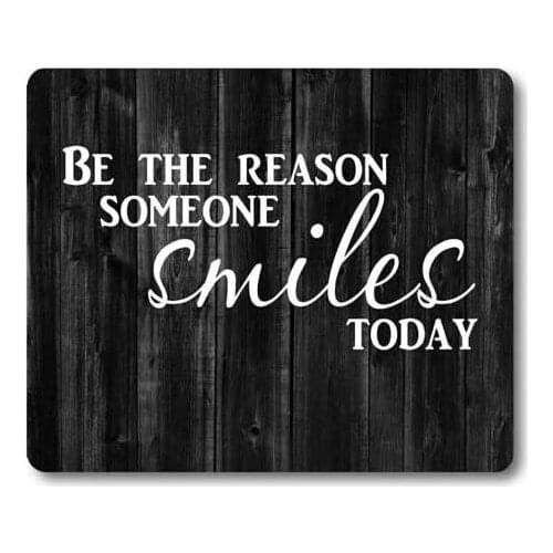 Inspirational Quote Rustic Black Wood Mouse Pad, Be The Reason Someone Smiles Today, Positive Motivational Quotes White