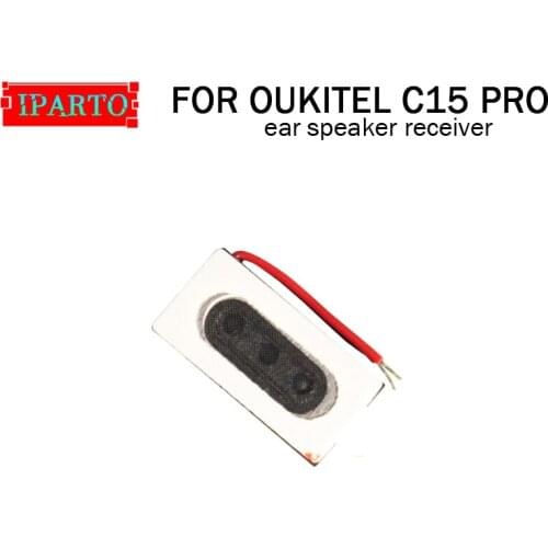 OUKITEL C15 PRO Earpiece 100% New Original Front Ear speaker receiver Repair Accessories for OUKITEL C15 PRO Mobile Phone