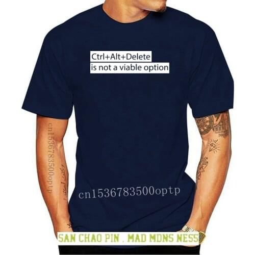 Men T-Shirt Men Clothing Plus Size Ctrl-Alt-Del is not a viable option Unisex T-Shirt / Geek / IT / Gift Tee Shirt