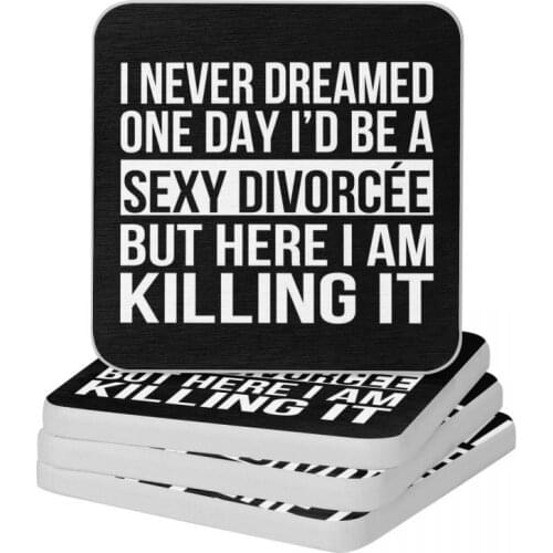 Sexy Divorced Funny Sarcastic I Never Dreamed Diatomite Square Round Coaster Eco-friendly Cup Bonsai Mat Soap Pad 10x10cm