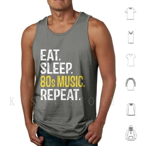 80s Music Tank Tops Vest Sleeveless 80s Music Eat Sleep 80s Music Repeat Eat Sleep 80s Music 80s Music Lover Funny 80s Music
