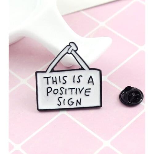 Notice Printed With This Is A Positive Sign Shape Brooch Chast And Trendy Style Best Pins Gift For Friend Positive Cute Slogan