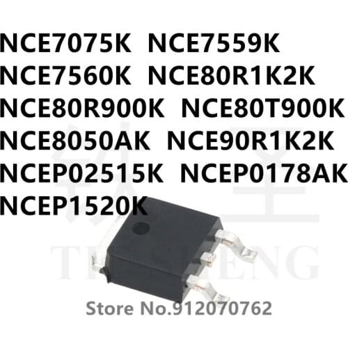 10PCS NCE7075K NCE7559K NCE7560K NCE80R1K2K NCE80R900K NCE80T900K NCE8050AK NCE90R1K2K NCEP02515K NCEP0178AK NCEP1520K TO-252