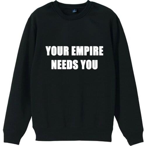 Boy Man Men Crew Neck Sweatshirt Your Empire Needs You Couple Clothes Teenager Pullover Fleece ZIIART