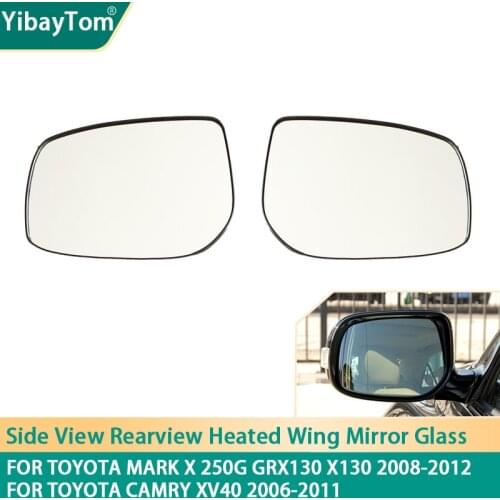 Side Rearview Heated Replacement Wing Mirror Glass For Toyota Mark X 250G GRX130 X130 2008-2012 For Toyota Camry XV40 2006-2011