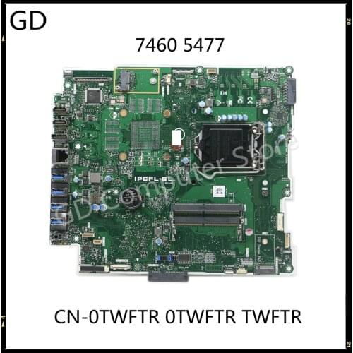 GD NEW For DELL OptiPlex 7460 5477 All-in-one Motherboard IPCFL-GL CN-0TWFTR 0TWFTR TWFTR DDR4 Full Tested Fast Shipping