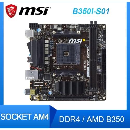 MSI B350I-S01 Socket AM4 Motherboard for AMD B350 DDR4 ram USB3.0 SATA Support AMD ryzen cpus PCI-E X16 3.0 Desktop Motherboard
