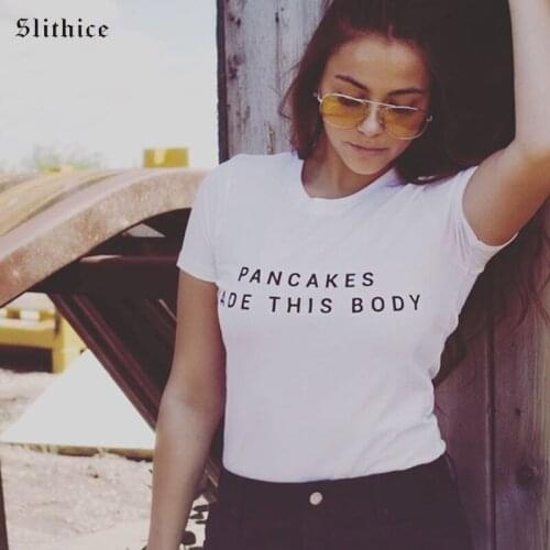 Slithice New Summer T shirt tops for Women Casual Short Sleeve PANCAKES MADE THIS BODY Letter Print T-shirts Harajuku Tees