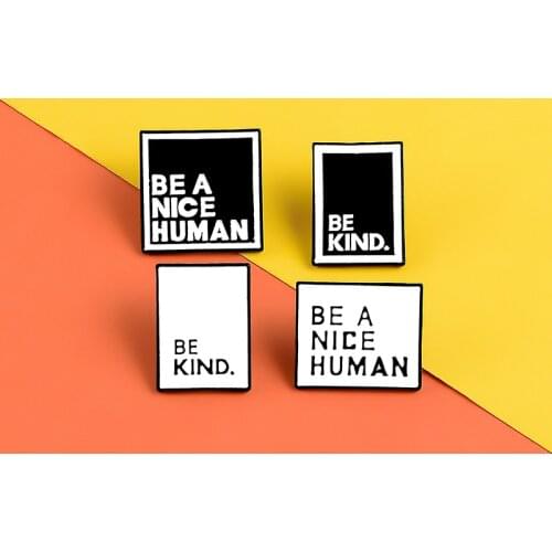 Black and white simple enamel pins Be Kind brooches Be a Nice Human badges Quote Lapel pin Shirt bags Jewelry Gifts for friends