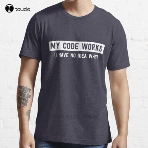 New My Code Works (I Have No Idea Why) T-Shirt Cotton Men Tee Shirt