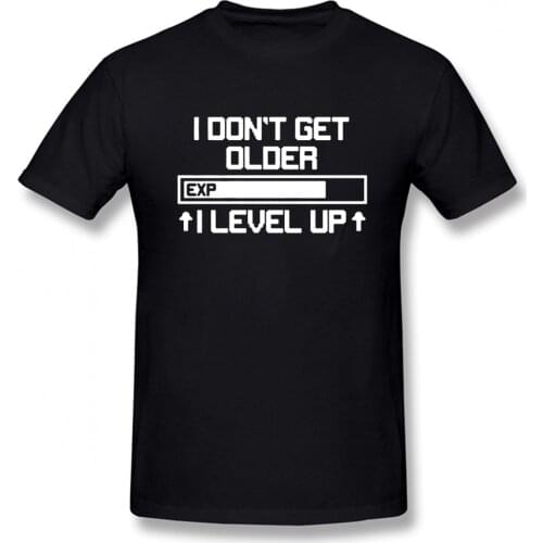 Cool I Don't Get Older I Level Up Funny Birthday Nerd Gamer Holiday T Shirt Tshirts Cotton Short Sleeve Humor Funny T-shirts