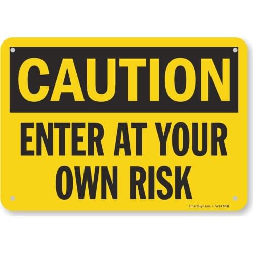 Caution Enter at Your Own Risk Sign | 7" x8" Aluminum