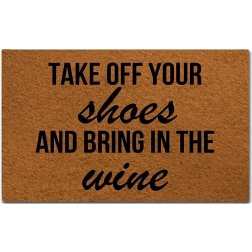 Funny Doormat Entrance Floor Mat Indoor Outdoor Decorative Doormat Bathroom Mat with Take Off Your Shoes And Bring In The Wine