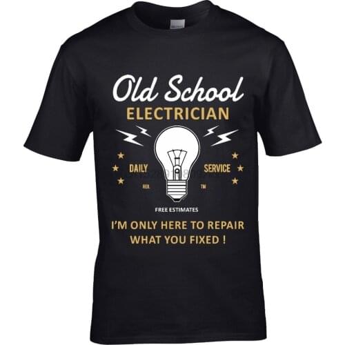 Funny Novelty Joke Old School Electrician Top Electrical Engineer New 2019 Men Casual Letter Printed Quality Printed Shirts