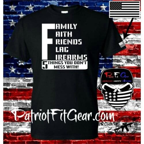 T shirt5 Things You Dont Mess WithFamilyFawbr ithFriendsFlwbr agFirearmsIn God2A t shirt
