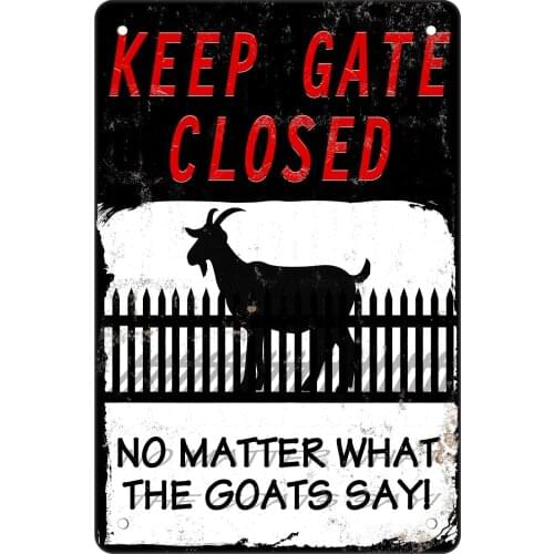 Warning Sign Goats Outdoor Keep The Gate Closed No Matter What The Goats Say Tin Sign Funny Caution Goats Farm House Barn Sign