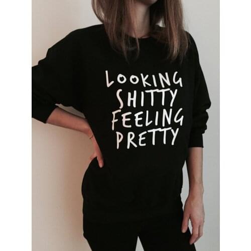 Skuggnas New Arrival Looking Shitty Feeling Pretty Sweatshirt Funny Slogan Saying for Women Girls Grunge Crewneck Jumper