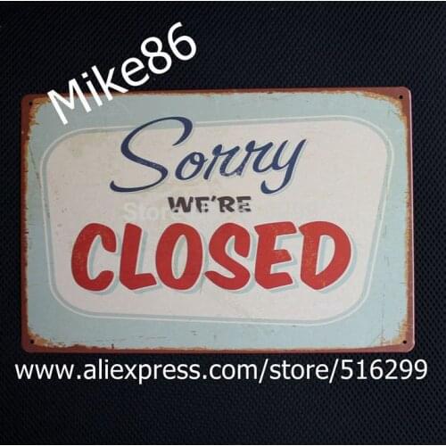 [ Mike86 ] Sorry We're Closed Tin sign Art wall decoration House Cafe Bar Vintage Metal Plaque AA-34 Mix order 20*30 CM